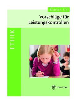 Vorschläge für Leistungskontrollen Klassen 3/4 – Ethik von Meier-Metz,  Michelle, Rauch,  Steffi