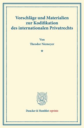 Vorschläge und Materialien zur Kodifikation des internationalen Privatrechts. von Niemeyer,  Theodor