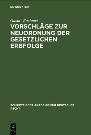 Vorschläge zur Neuordnung der gesetzlichen Erbfolge von Boehmer,  Gustav