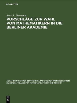 Vorschläge zur Wahl von Mathematikern in die Berliner Akademie von Biermann,  Kurt-R.