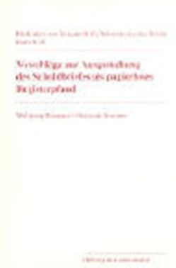 Vorschläge zur Ausgestaltung des Schuldbriefes als papierloses Registerpfand von Brunner,  Christoph, Wiegand,  Wolfgang