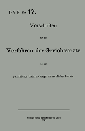 Vorschriften für das Verfahren der Gerichtsärzte bei den gerichtlichen Untersuchungen menschlicher Leichen von Preussen Ministerium der Geistlichen,  Unterrichts- und Medizinalangelegenheiten