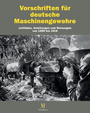 Vorschriften für Deutsche Maschinengewehre von Brüggen,  Thomas, Buchholz,  Frank