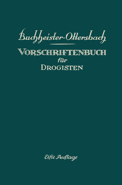 Vorschriftenbuch für Drogisten von Buchheister,  G. A., Ottersbach,  Georg