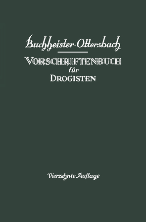 Vorschriftenbuch für Drogisten von Buchheister,  G. A., Ottersbach,  Georg