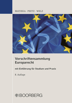 Vorschriftensammlung Europarecht von Matjeka,  Manfred, Peetz,  Cornelius, Welz,  Christian