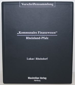 Vorschriftensammlung Kommunales Finanzwesen Rheinland-Pfalz inkl. 40. EL von Lukas,  Helmut, Rheindorf,  Beate