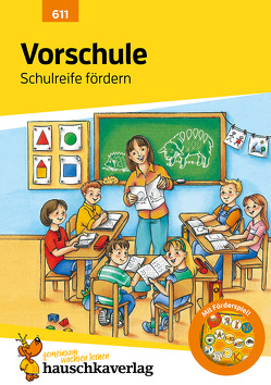 Vorschule Übungsheft ab 5 Jahre für Junge und Mädchen – Schulreife fördern von Hauschka-Bohmann,  Ingrid, Knapp,  Martina