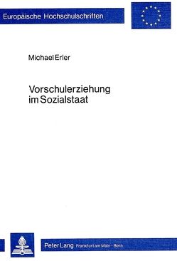 Vorschulerziehung im Sozialstaat von Erler,  Michael