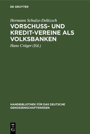 Vorschuß- und Kredit-Vereine als Volksbanken von Crueger,  Hans, Schulze-Delitzsch,  Hermann