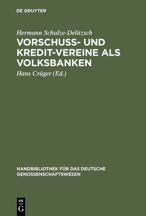 Vorschuss- und Kredit-Vereine als Volksbanken von Crueger,  Hans, Schulze-Delitzsch,  Hermann