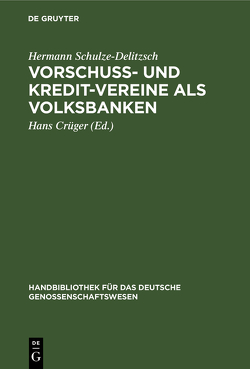 Vorschuß- und Kredit-Vereine als Volksbanken von Crueger,  Hans, Schulze-Delitzsch,  Hermann