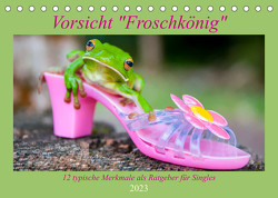 Vorsicht: Froschkönig (Tischkalender 2023 DIN A5 quer) von Travelpixx.com