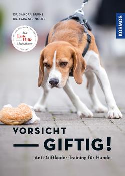 Vorsicht, giftig! Anti-Giftköder-Training für Hunde von Bruns,  Sandra, Steinhoff,  Lara Sophie