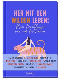 Her mit dem wilden Leben! von Pattloch Verlag