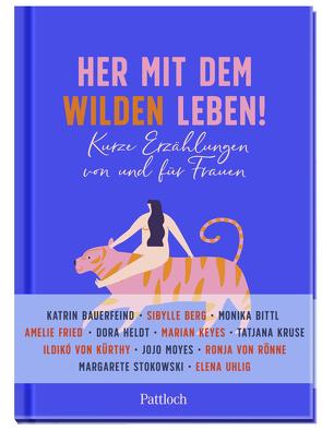 Her mit dem wilden Leben! von Pattloch Verlag