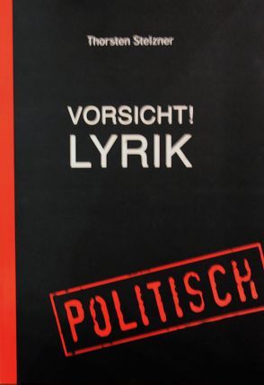 Vorsicht! Lyrik – Politisch von Lehnhof,  Ingo, Stelzner,  Thorsten