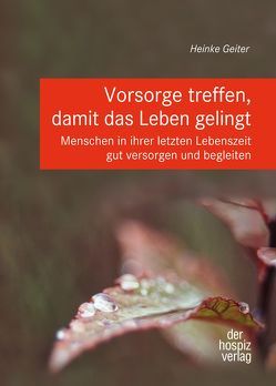 Vorsorge treffen, damit das Leben gelingt von Geiter,  Heinke