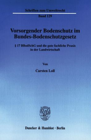 Vorsorgender Bodenschutz im Bundes-Bodenschutzgesetz. von Loll,  Carsten