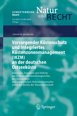 Vorsorgender Küstenschutz und Integriertes Küstenzonenmanagement (IKZM) an der deutschen Ostseeküste von Bosecke,  Thomas
