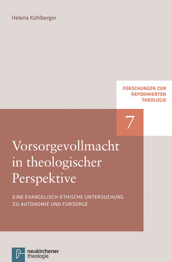 Vorsorgevollmacht in theologischer Perspektive von Kohlberger,  Helena