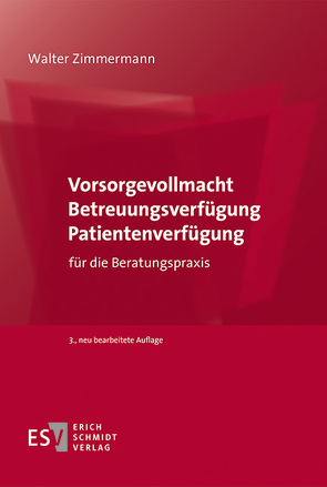 Vorsorgevollmacht – Betreuungsverfügung – Patientenverfügung von Zimmermann,  Walter