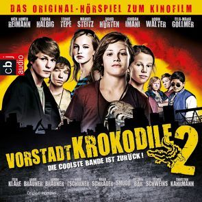 Vorstadtkrokodile 2 – Die coolste Bande ist zurück von Bär,  Dietmar, Ditter,  Christian, Ennever,  Neil, Halbig,  Fabian, Hürten,  David, Imani,  Javidan, Nusch,  Martin, Reimann,  Nick Romeo, Schrader,  Maria, Schweins,  Esther, Smudo, Steitz,  Manuel, Tepe,  Leonie, Tschirner,  Nora, Walter,  Robin