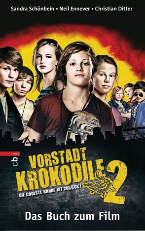 Vorstadtkrokodile 2 – Die coolste Bande ist zurück von Ditter,  Christian, Ennever,  Neil, Schönbein,  Sandra