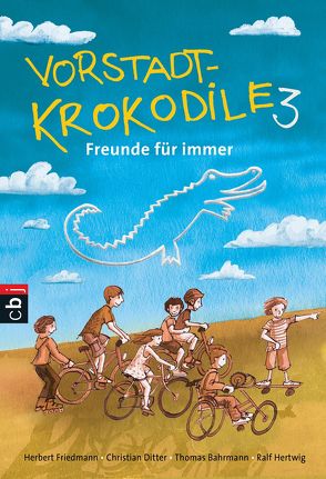 Vorstadtkrokodile 3 – Freunde für immer von Bahmann,  Thomas, Ditter,  Christian, Friedmann,  Herbert, Hertwig,  Ralf, Thorwarth,  Peter