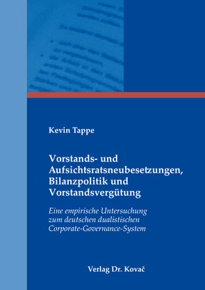 Vorstands- und Aufsichtsratsneubesetzungen, Bilanzpolitik und Vorstandsvergütung von Tappe,  Kevin