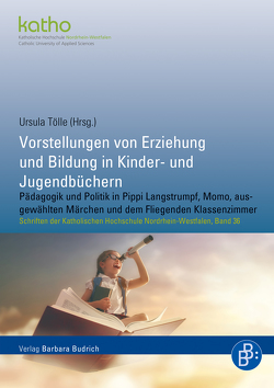 Vorstellungen von Erziehung und Bildung in Kinder- und Jugendbüchern von Tölle,  Ursula