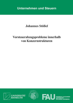 Vorsteuerabzugsprobleme innerhalb von Konzernstrukturen von Stößel,  Johannes