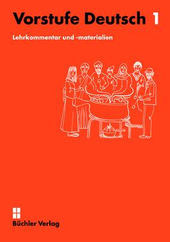 Vorstufe Deutsch 1 | Lehrkommentar und -materialien von Büchler,  Susanne, Willi,  Patrizia