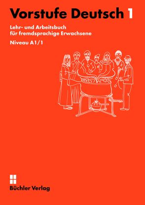 Vorstufe Deutsch 1 | Lehr- und Arbeitsbuch für fremdsprachige Erwachsene von Büchler,  Susanne, Helbling,  Gabriela, Willi,  Patrizia