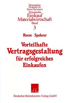 Vorteilhafte Vertragsgestaltung für erfolgreiches Einkaufen. von Reese,  Jürgen, Spohrer,  Hans