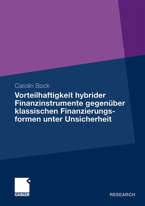 Vorteilhaftigkeit hybrider Finanzinstrumente gegenüber klassischen Finanzierungsformen unter Unsicherheit von Bock,  Carolin