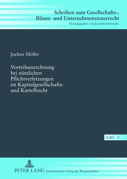 Vorteilsanrechnung bei nützlichen Pflichtverletzungen im Kapitalgesellschafts- und Kartellrecht von Möller,  Jochen