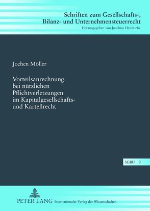 Vorteilsanrechnung bei nützlichen Pflichtverletzungen im Kapitalgesellschafts- und Kartellrecht von Möller,  Jochen
