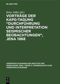 Vorträge der KAPG-Tagung „Durchführung und Interpretation seismischer Beobachtungen“, Jena 1968
