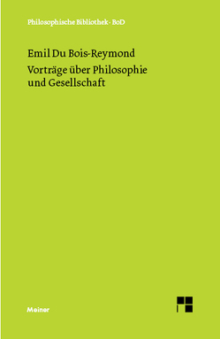 Vorträge über Philosophie und Gesellschaft von Bois-Reymond,  Emil Heinrich du, Wollgast,  Siegfried