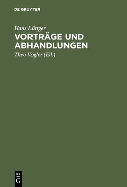 Vorträge und Abhandlungen von Jescheck,  Hans-Heinrich, Lüttger,  Hans, Vogler,  Theo