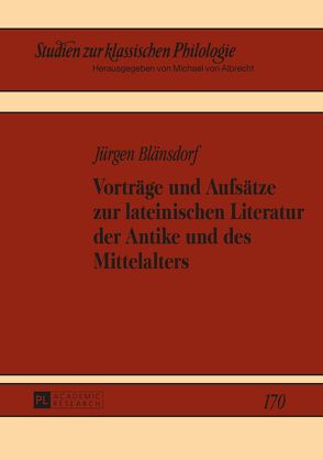 Vorträge und Aufsätze zur lateinischen Literatur der Antike und des Mittelalters von Blänsdorf,  Jürgen