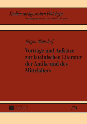 Vorträge und Aufsätze zur lateinischen Literatur der Antike und des Mittelalters von Blänsdorf,  Jürgen