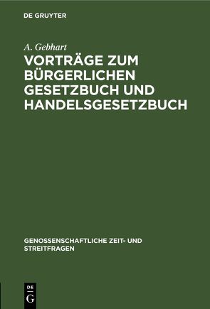 Vorträge zum Bürgerlichen Gesetzbuch und Handelsgesetzbuch von Gebhart,  A.