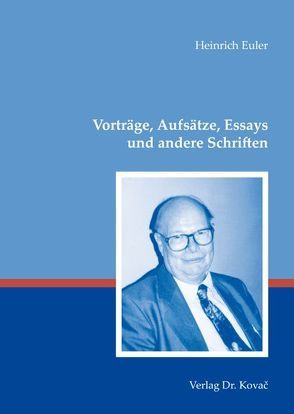 Vorträge, Aufsätze, Essays und andere Schriften von Euler,  Erna, Euler,  Heinrich, Mueller,  Bernd