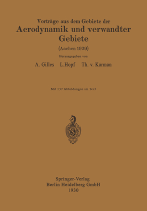 Vorträge aus dem Gebiete der Aerodynamik und verwandter Gebiete von Gilles,  August, Hopf,  L., Kármán,  E.J.