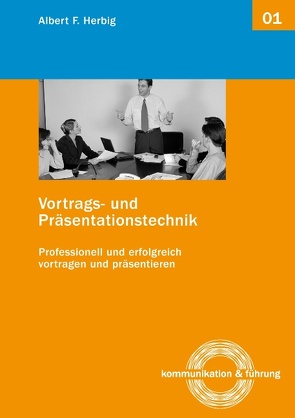 Vortrags- und Präsentationstechnik von Herbig,  Albert F.