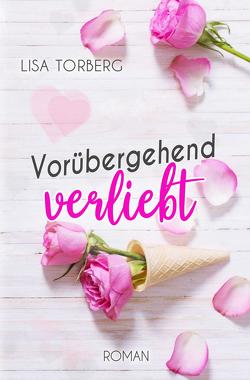 Vorübergehend verliebt von Torberg,  Lisa