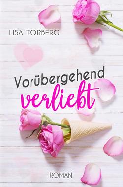Vorübergehend verliebt von Torberg,  Lisa