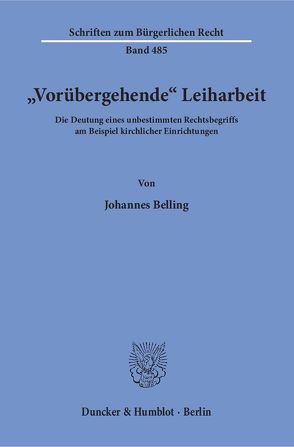 „Vorübergehende“ Leiharbeit. von Belling,  Johannes